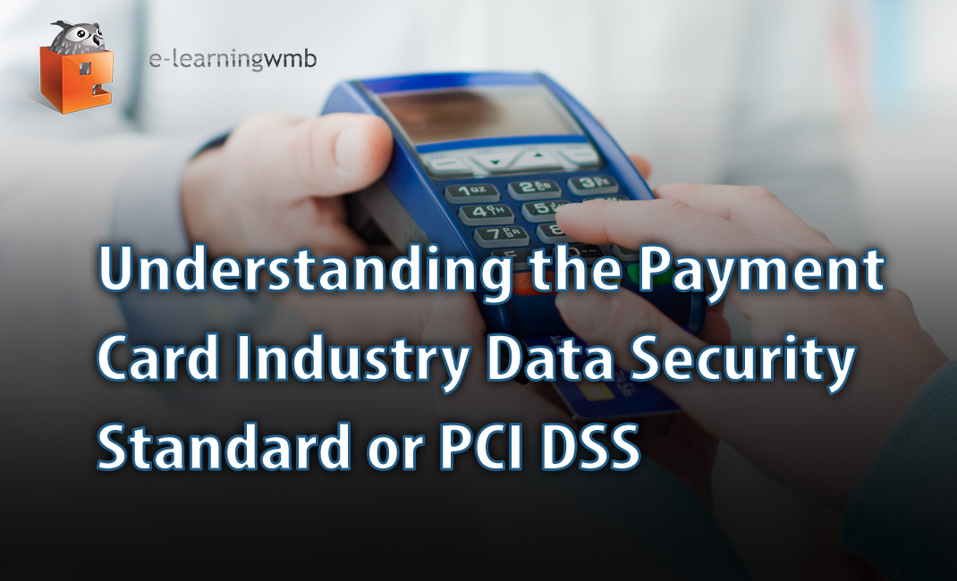 Understanding the Payment Card Industry Data Security Standard e-learning course launches